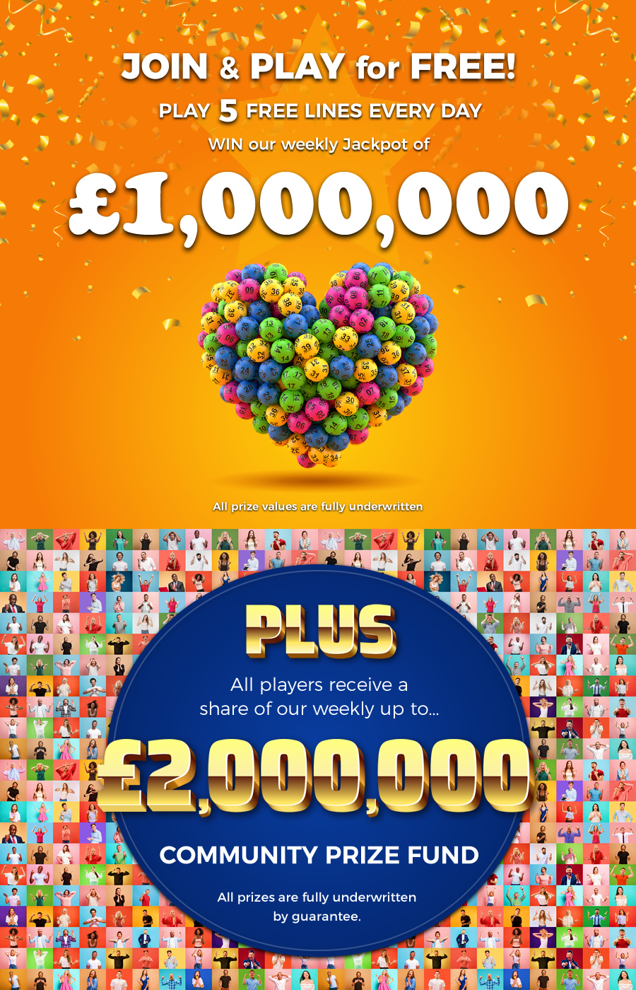 Play 5 FREE Lotto Lines every DAY! - WIN Our £250,000 Jackpot, plus all players receive a share of our up to one million pound community prize fund