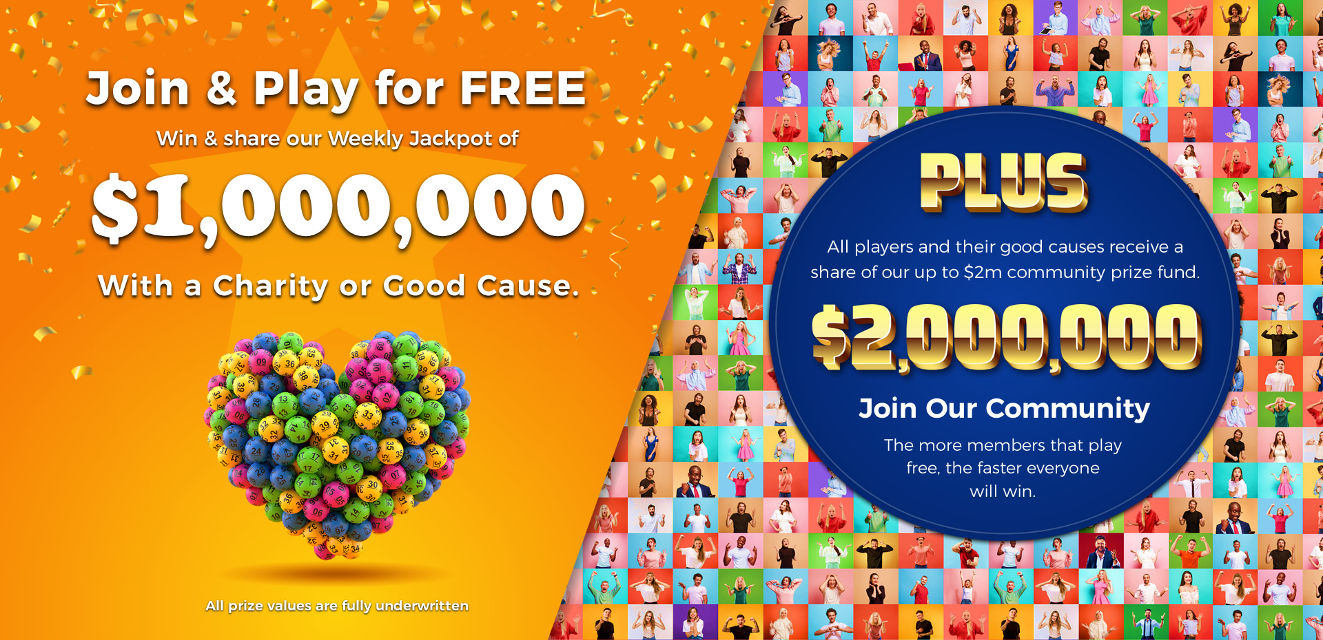 Play 5 FREE Lotto Lines every DAY! - WIN Our $1,000,000 Jackpot, plus all players receive a share of our up to two million pound community prize fund!